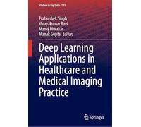 Deep Learning Applications in Healthcare and Medical Imaging Practice: 193 (Studies in Big Data, 193)