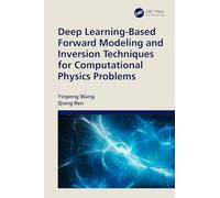 Deep Learning-Based Forward Modeling and Inversion Techniques for Computational Physics Problems