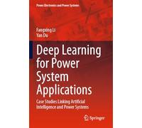 Deep Learning for Power System Applications: Case Studies Linking Artificial Intelligence and Power Systems (Power Electronics and Power Systems)