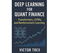 Deep Learning for Quant Finance: Transformers, LSTMs, and Reinforcement Learning