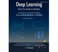 Deep Learning from Curiosity to Mastery: Volume 1, Foundations of Neural Networks