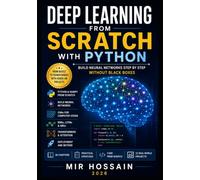 Deep Learning From Scratch with Python: Build Neural Networks Step by Step Without Black Boxes