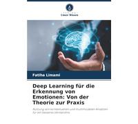 Deep Learning für die Erkennung von Emotionen: Von der Theorie zur Praxis