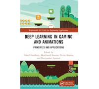 Deep Learning in Gaming and Animations: Principles and Applications (Explainable AI (XAI) for Engineering Applications)