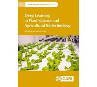 Deep Learning in Plant Science and Agricultural Biotechnology (CABI Biotechnology Series)