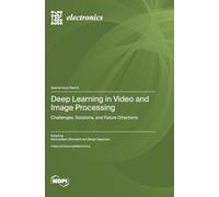 Deep Learning in Video and Image Processing: Challenges, Solutions, and Future Directions