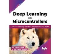 Deep Learning on Microcontrollers: Learn how to develop embedded AI applications using TinyML (English Edition)