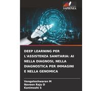 DEEP LEARNING PER L'ASSISTENZA SANITARIA: AI NELLA DIAGNOSI, NELLA DIAGNOSTICA PER IMMAGINI E NELLA GENOMICA