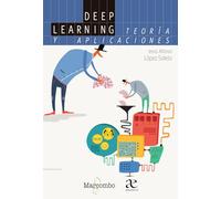 Deep Learning: teoría y aplicaciones (Alfaomega)
