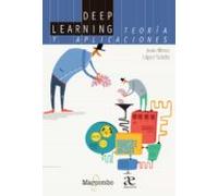 Deep Learning: Teoría Y Aplicaciones (ebook)