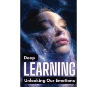 Deep Learning: Unlocking Our Emotions