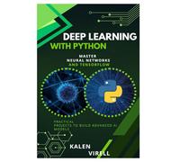 Deep Learning with Python: Master Neural Networks and TensorFlow