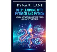 Deep Learning with PyTorch and Python: Neural Networks, Computer Vision, and NLP Applications