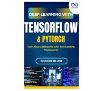 Deep Learning with TensorFlow & PyTorch: Train Neural Networks with Two Leading Frameworks