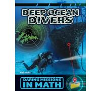 Deep Ocean Divers (21st Century Skills Library: Daring Missions in Math)