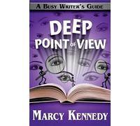 Deep Point of View: 9 (Busy Writer's Guides)