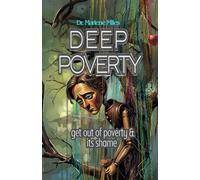 DEEP POVERTY: get out of poverty & its shame (Money Series)