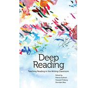 Deep Reading: Teaching Reading in the Writing Classroom
