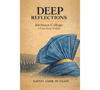 Deep Reflections: Aitchison College: A View from Within