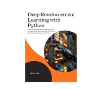 Deep Reinforcement Learning with Python: Build next-generation, self-learning models using reinforcement learning techniques and best practices