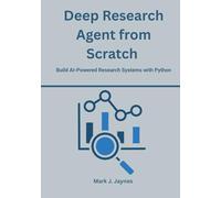 Deep Research Agent from Scratch: Build AI-Powered Research Systems with Python
