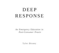 Deep Response: An Emergency Education in Post-Consumer Praxis