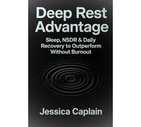 Deep Rest Advantage: Sleep, NSDR & Daily Recovery to Outperform Without Burnout