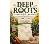 Deep Roots: A Gardener's Word Search Book | 78 Puzzles for Home Gardeners, Growers & Plant Lovers - Easy to Hard