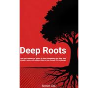 Deep Roots: Cultivating Inner Strength and Emotional Resilience for Lifelong Growth