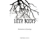 Deep Roots: Illuminations in Etymology