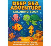 Deep Sea Adventure Coloring Book for Kids Ages 3-6: A Fun Underwater Coloring Adventure for Young Explorers