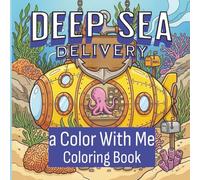 Deep Sea Delivery (Color With Me)