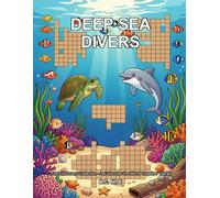 Deep Sea Divers: Let Discover the World Together Crosswords Series (First Discovery Crosswords Collection - Let Discover the World Together)