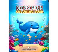Deep Sea Fun Coloring Book: Fun Sea Creatures to Color and Learn - Perfect for Ages 3-6
