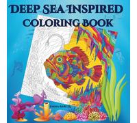 Deep-Sea Inspired Coloring Book for Adults: 50 Intricate Designs for Relaxation and Stress Relief (Intricate Coloring Book for Adults Series)