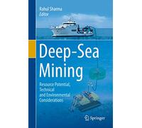 Deep-Sea Mining: Resource Potential, Technical and Environmental Considerations