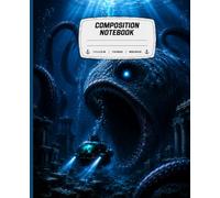 Deep Sea Monster Composition Notebook: Epic Ocean Adventure Notebook for Boys | Wide Ruled | 110 Pages | 7.5 x 9.25 in