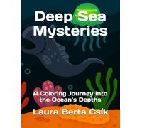 Deep Sea Mysteries: A Coloring Journey into the Ocean’s Depths (Underwater coloring books)
