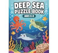 Deep Sea Puzzle Book: An Ocean Adventure of Puzzles, Featuring Sudoku, Mazes, Crosswords, and Word Searches for Young Explorers (Ages 6-8)
