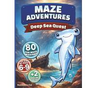 DEEP SEA QUEST: 80 fun mazes for kids of ages 6-9, plus two special bonuses (surprise mode + certificate) (MAZE ADVENTURES)