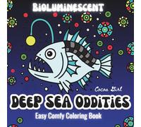 Deep Sea Wonders & Oddities: An Easy Comfy Coloring Book with Bioluminescent Creatures from the Ocean’s Depths (Cocoa Girl)