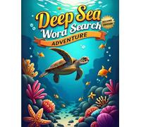 Deep Sea Word Search Adventure (Second Edition): 50 Exciting Puzzles for Ocean Animal Lovers plus 10 Bonus Coloring Pages!