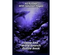 Deep Sea Word Search Puzzle Book for Ocean Lovers: 55 Large Print Puzzles Covering Sharks, Whales, Deep Sea Creatures, Ocean Zones, Marine Science, ... Fans, and Ocean Lovers | 6x9 110 Pages