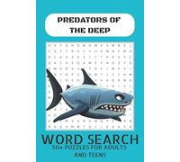Deep Sea Word Search Puzzle Book: Ocean Creatures, Sharks, and Mysterious Monsters of the Abyss: 50+ Fun Word Puzzles with Sharks, Squid, and Other Deep Sea Creatures for Adults and Teens