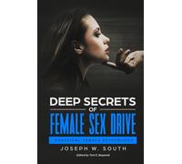 Deep Secrets of Female Sex Drive: Practical Female Psychology (Practical Female Psychology Collection)
