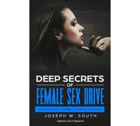 Deep Secrets of Female Sex Drive: Practical Female Psychology (Practical Female Psychology Collection)