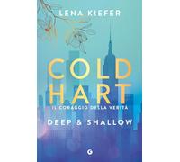 Deep & shallow. Il coraggio della verità. Coldhart (Vol. 2) (A)
