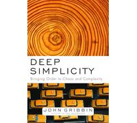 Deep Simplicity: Bringing Order to Chaos and Complexity [Idioma Inglés]