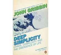 Deep Simplicity: Chaos, Complexity and the Emergence of Life
