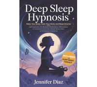 Deep Sleep Hypnosis: Relax Your Body, Calm Your Mind, and Sleep Smarter with Self-Hypnosis, Mindfulness Meditations, Affirmations to Overcome ... for Self Healing & Emotional Freedom)